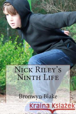 Nick Riley's Ninth Life Bronwyn Blake 9781512070613 Createspace