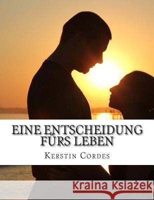 Eine Entscheidung fürs Leben Cordes, Kerstin 9781512072167