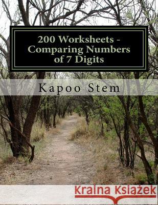 200 Worksheets - Comparing Numbers of 7 Digits: Math Practice Workbook Kapoo Stem 9781512072396 Createspace