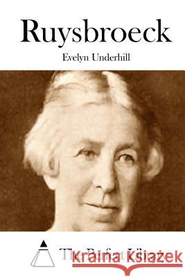 Ruysbroeck Evelyn Underhill The Perfect Library 9781512072549 Createspace