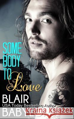 Somebody to Love (Rock Stars in Disguise: Tryp): A New Adult Rock Star Romance Blair Babylon 9781512073218 Createspace