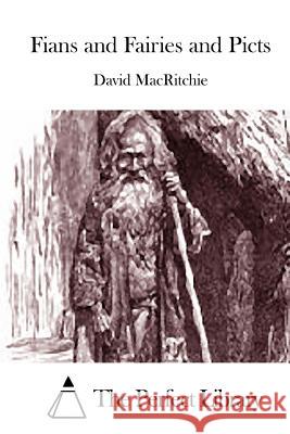 Fians and Fairies and Picts David Macritchie The Perfect Library 9781512075229 Createspace