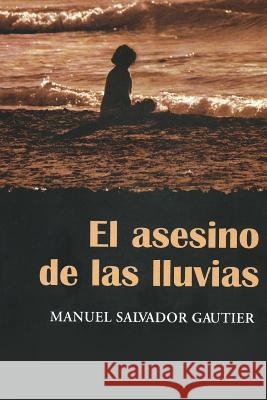 El Asesino de las lluvias Gautier, Manuel Salvador 9781512075779 Createspace