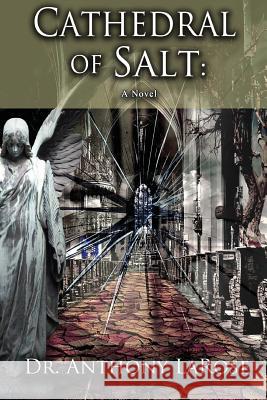 Cathedral of Salt Anthony Patrick Larose 9781512076844