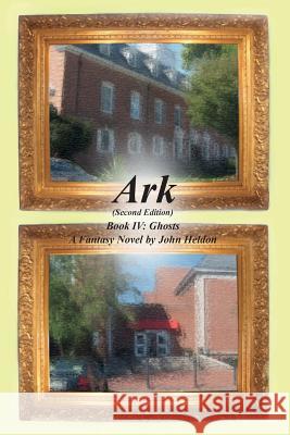 Ark: Book IV Ghosts John Heldon 9781512078701 Createspace