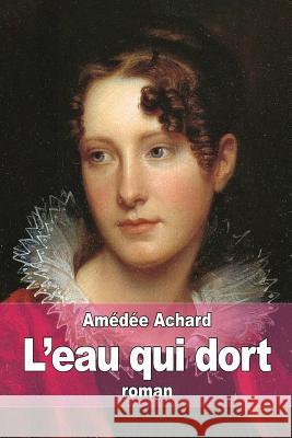 L'Eau-qui-dort Achard, Amedee 9781512080087