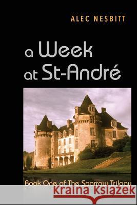 A Week at St-Andre Alec Nesbitt 9781512081046 Createspace