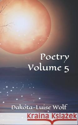 05 - Poetry Dakota-Luise Wolf 9781512081596