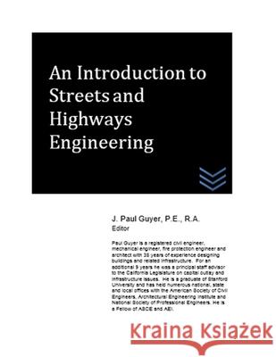 An Introduction to Streets and Highways Engineering J. Paul Guyer 9781512081978 Createspace