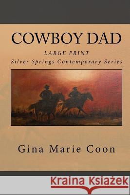 Cowboy Dad - Large Print: Silver Springs Contemporary Gina Marie Coon 9781512083132