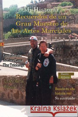 My Story Memories of a Martial Art Grandmaster: Spanish: Spanish Version Al Garz Dr Al Garz 9781512083651 Createspace