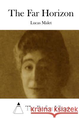 The Far Horizon Lucas Malet The Perfect Library 9781512083750 Createspace