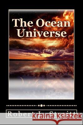 The Ocean Universe Dr Robert L. Straitt 9781512083880 Createspace