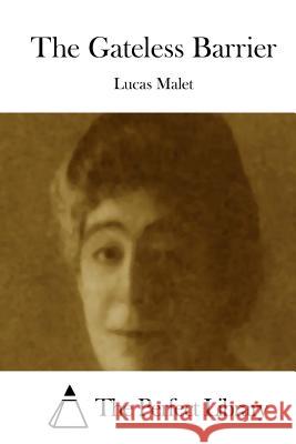 The Gateless Barrier Lucas Malet The Perfect Library 9781512083965 Createspace