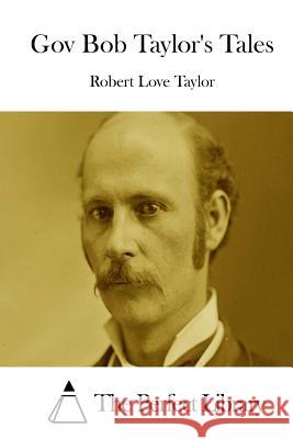 Gov Bob Taylor's Tales Robert Love Taylor The Perfect Library 9781512086157