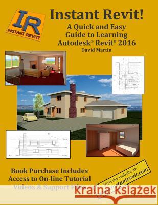Instant Revit!: A Quick and Easy Guide to Learning Autodesk(R) Revit(R) 2016 Martin, David 9781512086409 Createspace