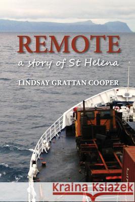 Remote: A Story of St Helena Lindsay Grattan Cooper 9781512087512