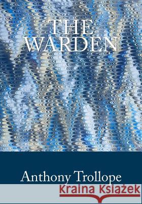 The Warden Anthony, Ed Trollope 9781512087840 Createspace