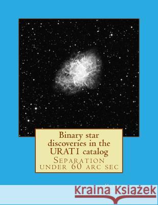 Binary star discoveries in the URAT1 catalog Nicholson, Martin P. 9781512089486 Createspace