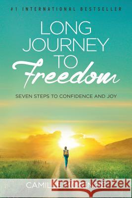 Long Journey to Freedom: Seven Steps to Confidence and Joy Camille McKenzie 9781512090529