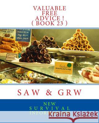 Valuable FREE Advice ! ( BOOK 23 ): New S U R V i V A L Information W, G. R. 9781512091496 Createspace