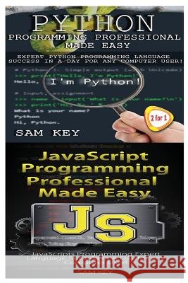 Python Programming Professional Made Easy & JavaScript Professional Programming Made Easy Sam Key 9781512093032 Createspace