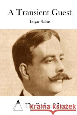 A Transient Guest Edgar Saltus The Perfect Library 9781512094794 Createspace
