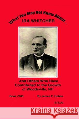 What You May Not Know About Ira Whitcher Hobbs, James E. 9781512095920 Createspace