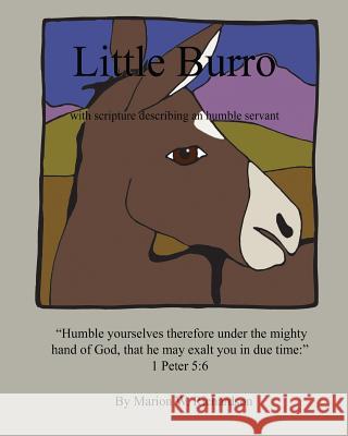 Little Burro: with scripture describing an humble servant Marion W Richardson 9781512096019 Createspace Independent Publishing Platform