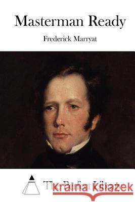 Masterman Ready Frederick Marryat The Perfect Library 9781512096729 Createspace