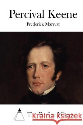 Percival Keene Frederick Marryat The Perfect Library 9781512097597 Createspace