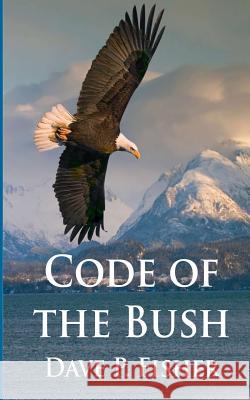 Code of the Bush Dave P. Fisher 9781512097887