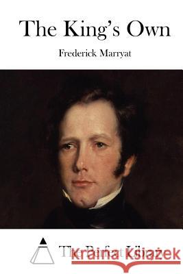 The King's Own Frederick Marryat The Perfect Library 9781512098617 Createspace