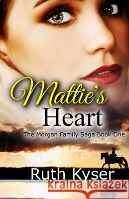 Mattie's Heart Ruth Kyser 9781512100662