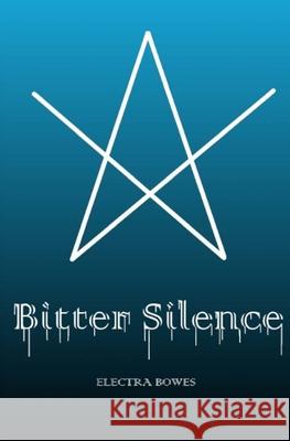 Bitter Silence Electra Bowes 9781512102499 Createspace Independent Publishing Platform