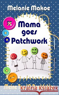 Mama goes Patchwork: Meine Top 10 Denkfehler Makoe, Melanie 9781512106152 Createspace
