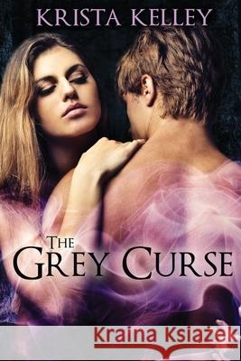 The Grey Curse Krista Kelley 9781512107791 Createspace