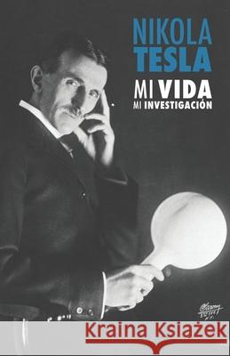 Nikola Tesla: Mi Vida, Mi Investigación Barrios Rodriguez, Pedro Jose 9781512108538 Createspace
