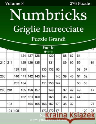 Numbricks Griglie Intrecciate Puzzle Grandi - Facile - Volume 8 - 276 Puzzle Nick Snels 9781512109535 Createspace