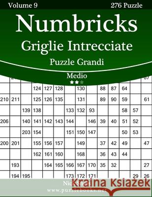 Numbricks Griglie Intrecciate Puzzle Grandi - Medio - Volume 9 - 276 Puzzle Nick Snels 9781512109603 Createspace