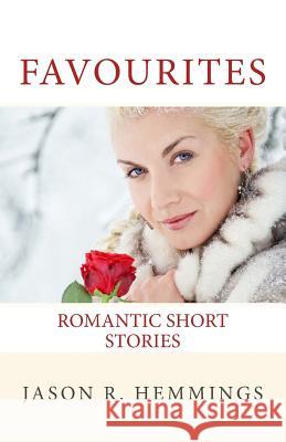 Favourites: Short Story Collection - Special Edition Jason R. Hemmings 9781512110197 Createspace