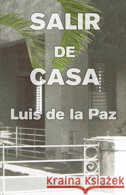 Salir de casa De La Paz, Luis 9781512110388 Createspace