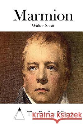 Marmion Walter Scott The Perfect Library 9781512111064 Createspace