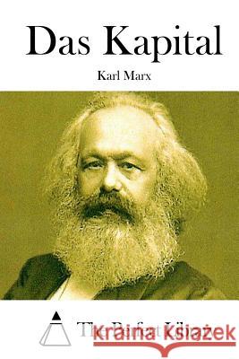 Das Kapital Karl Marx The Perfect Library 9781512111521 Createspace