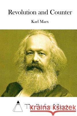 Revolution and Counter Karl Marx The Perfect Library 9781512111804 Createspace