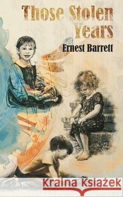 Those Stolen Years Ernest Barrett 9781512111897