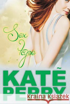 Sex Tape Kate Perry 9781512111965 Createspace