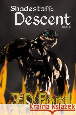 Shadestaff: Descent J. D. Ford 9781512113860 Createspace