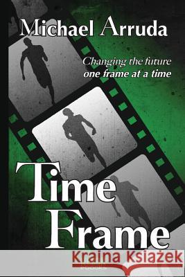 Time Frame Michael J. Arruda 9781512114706 Createspace