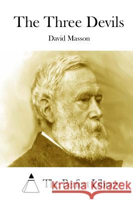 The Three Devils David Masson The Perfect Library 9781512116229